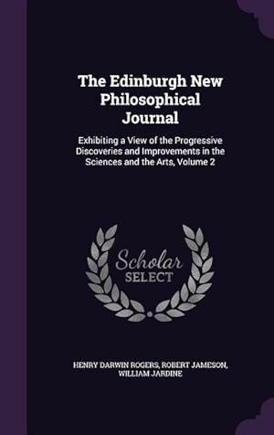 Image du vendeur pour The Edinburgh New Philosophical Journal: Exhibiting a View of the Progressive Discoveries and Improvements in the Sciences and the Arts, Volume 2 mis en vente par moluna