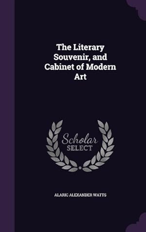 Bild des Verkufers fr The Literary Souvenir, and Cabinet of Modern Art zum Verkauf von moluna