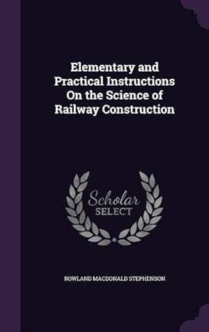Seller image for Elementary and Practical Instructions On the Science of Railway Construction for sale by moluna