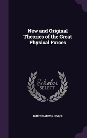 Imagen del vendedor de New and Original Theories of the Great Physical Forces a la venta por moluna