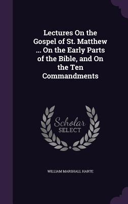 Bild des Verkufers fr Lectures On the Gospel of St. Matthew . On the Early Parts of the Bible, and On the Ten Commandments zum Verkauf von moluna