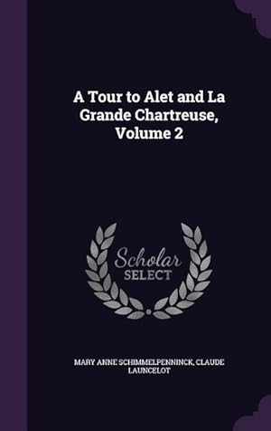 Bild des Verkufers fr A Tour to Alet and La Grande Chartreuse, Volume 2 zum Verkauf von moluna