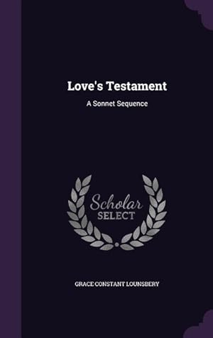 Imagen del vendedor de Love's Testament: A Sonnet Sequence a la venta por moluna