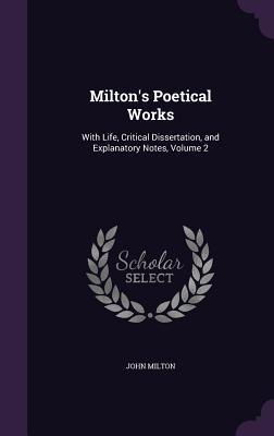 Bild des Verkufers fr Milton's Poetical Works: With Life, Critical Dissertation, and Explanatory Notes, Volume 2 zum Verkauf von moluna