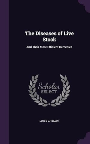 Bild des Verkufers fr The Diseases of Live Stock: And Their Most Efficient Remedies zum Verkauf von moluna