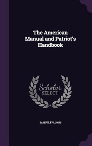 Bild des Verkufers fr The American Manual and Patriot's Handbook zum Verkauf von moluna