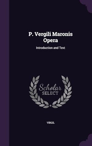 Bild des Verkufers fr P. Vergili Maronis Opera: Introduction and Text zum Verkauf von moluna