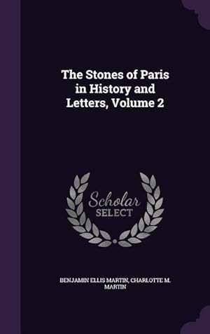 Imagen del vendedor de The Stones of Paris in History and Letters, Volume 2 a la venta por moluna