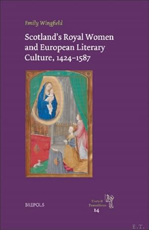 Bild des Verkufers fr Scotland's Royal Women and European Literary Culture, 1424-1587 zum Verkauf von BOOKSELLER  -  ERIK TONEN  BOOKS