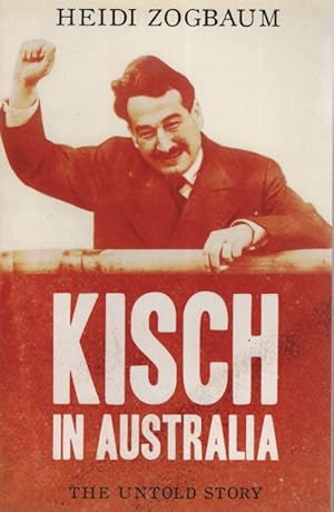 Kisch In Australia: The Untold Story