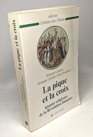 Bild des Verkufers fr La pique etla croix - histoire religieuse de la revolution francaise zum Verkauf von crealivres