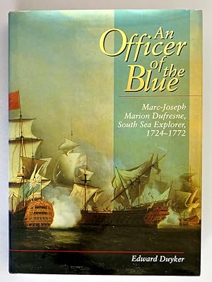 Seller image for An Officer of the Blue: Marc-Joseph Marion Dufresne, South Sea Explorer, 1724-1772 by Edward Duyker for sale by Book Merchant Bookstore