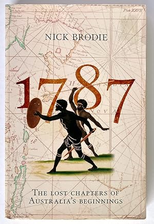 1787: The Lost Chapters of Australia's Beginnings by Nick Brodie
