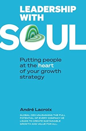 Seller image for Leadership with soul - Putting people et the heart of your growth strategy - Relié: PUTTING PEOPLE AT HEART OF YOUR GROWTH STRATEGY for sale by WeBuyBooks