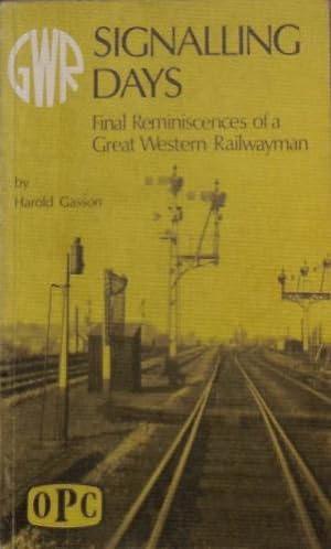 Bild des Verkufers fr Signalling Days: Final Reminiscences of a Great Western Railwayman (GWR) zum Verkauf von WeBuyBooks