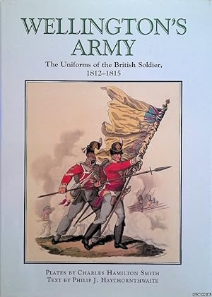 Seller image for Wellington's Army: Uniforms of the British Soldier,1812-1815 for sale by Klondyke