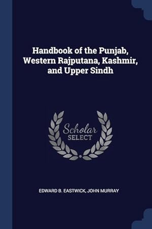 Bild des Verkufers fr Handbook of the Punjab, Western Rajputana, Kashmir, and Upper Sindh zum Verkauf von moluna