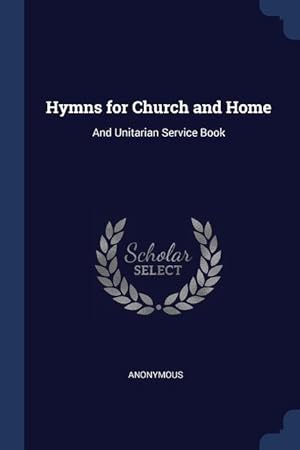 Bild des Verkufers fr Hymns for Church and Home: And Unitarian Service Book zum Verkauf von moluna