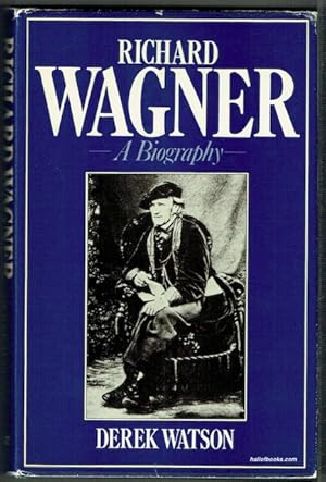 Richard Wagner: A Biography