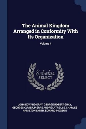 Bild des Verkufers fr The Animal Kingdom Arranged in Conformity With Its Organization; Volume 4 zum Verkauf von moluna