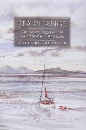 Immagine del venditore per Sea Change: The Summer Voyage from East to West Scotland of the Anassa venduto da WeBuyBooks