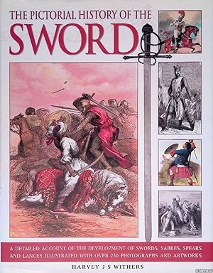 Seller image for The Pictorial History of the Sword"a detailed account of the development of swords, sabres, spears and lances illustrated with over 230 photographs and artworks for sale by Klondyke