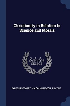 Bild des Verkufers fr Christianity in Relation to Science and Morals zum Verkauf von moluna