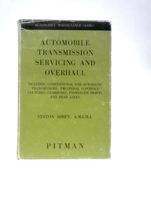 Bild des Verkufers fr Automobile Transmission Servicing And Overhaul: Including Conventional And Automatic Transmissions,Two-pedal Controls,Clutches,Gearboxes,Propeller Shafts And Rear Axles (Automobile Maintenance Series) zum Verkauf von World of Rare Books