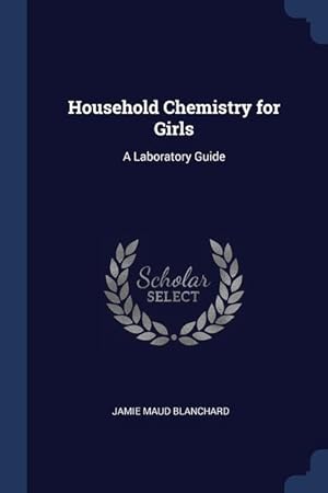 Bild des Verkufers fr Household Chemistry for Girls: A Laboratory Guide zum Verkauf von moluna