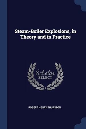 Bild des Verkufers fr Steam-Boiler Explosions, in Theory and in Practice zum Verkauf von moluna