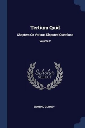 Bild des Verkufers fr Tertium Quid: Chapters On Various Disputed Questions; Volume 2 zum Verkauf von moluna