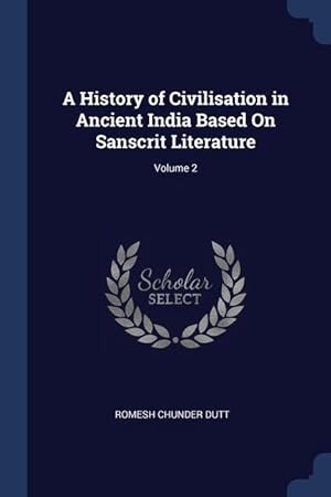 Bild des Verkufers fr A History of Civilisation in Ancient India Based On Sanscrit Literature; Volume 2 zum Verkauf von moluna
