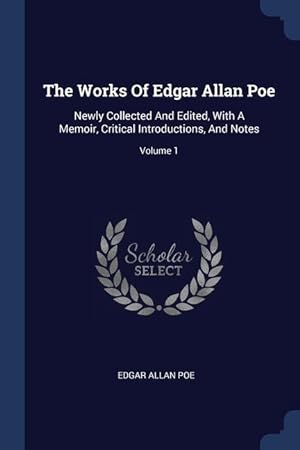 Bild des Verkufers fr The Works Of Edgar Allan Poe: Newly Collected And Edited, With A Memoir, Critical Introductions, And Notes; Volume 1 zum Verkauf von moluna