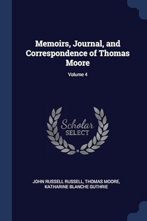 Bild des Verkufers fr Memoirs, Journal, and Correspondence of Thomas Moore; Volume 4 zum Verkauf von moluna