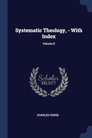 Bild des Verkufers fr Systematic Theology, - With Index; Volume II zum Verkauf von moluna