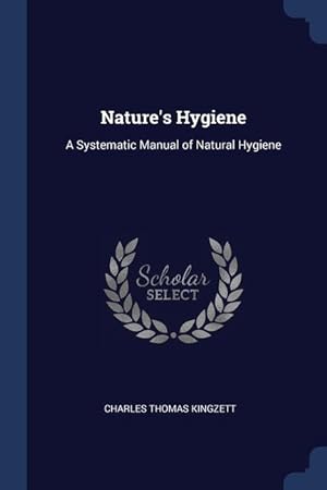Bild des Verkufers fr Nature's Hygiene: A Systematic Manual of Natural Hygiene zum Verkauf von moluna