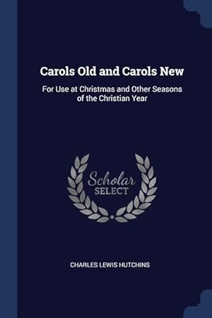 Bild des Verkufers fr Carols Old and Carols New: For Use at Christmas and Other Seasons of the Christian Year zum Verkauf von moluna