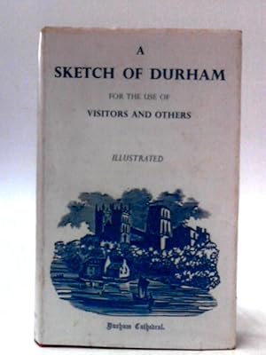 Imagen del vendedor de A Sketch of Durham For The Use Of Visitors And Others a la venta por World of Rare Books