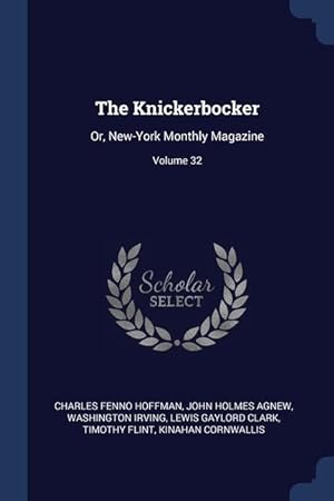 Bild des Verkufers fr The Knickerbocker: Or, New-York Monthly Magazine; Volume 32 zum Verkauf von moluna