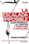 LA ESCALADA IMPOSIBLE: ALEX HONNOLD, EL CAPITÁN Y VIVIR PARA LA ESCALADA