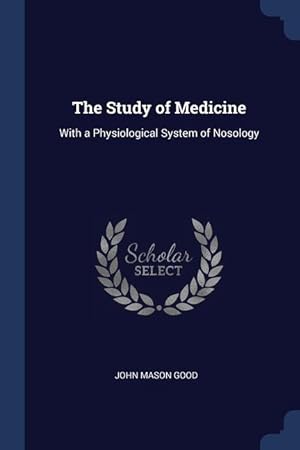 Bild des Verkufers fr The Study of Medicine: With a Physiological System of Nosology zum Verkauf von moluna
