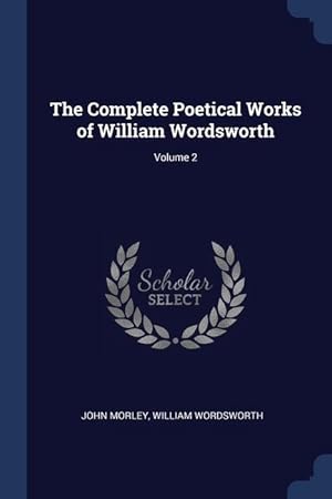 Bild des Verkufers fr The Complete Poetical Works of William Wordsworth; Volume 2 zum Verkauf von moluna