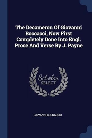 Bild des Verkufers fr The Decameron Of Giovanni Boccacci, Now First Completely Done Into Engl. Prose And Verse By J. Payne zum Verkauf von moluna