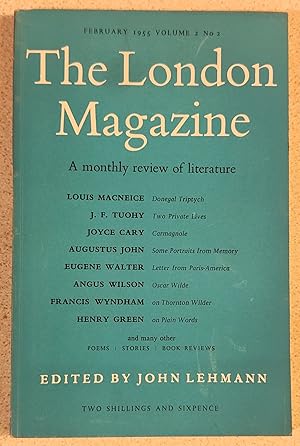Seller image for The London Magazine February 1955 / Louis MacNEICE "Donegal Triptych" (poem) / J F Tuohy "Two Private Lives" / Joyce Cary "Carmagnole" / Robin Fedden "The House at Cherence" / David Gascoyne "A New Poem by Pierre Jean Jouve: 'Language'" / Augustus John "Some Portraits from Memory" / Eugene Walter "Letter from Paris-America" / Angus Wilson Oscar Wilde" for sale by Shore Books