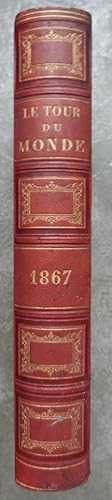 Image du vendeur pour Le Tour du Monde. Nouveau Journal des voyages. Publi sous la direction de M. Edouard Charton et illustr par nos plus clbres artistes. 1867. mis en vente par Librairie les mains dans les poches