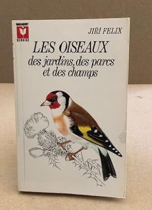 Les oiseaux des jardins des parcs et des champs