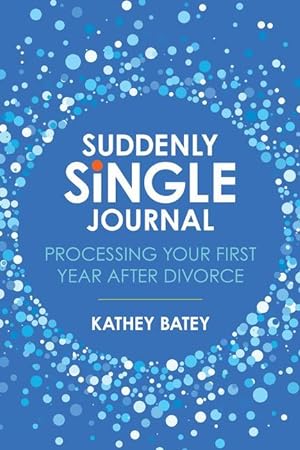 Bild des Verkufers fr Suddenly Single Journal: Processing Your First Year After Divorce zum Verkauf von moluna