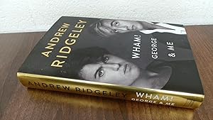 Image du vendeur pour Wham! George and Me: The Sunday Times Bestseller 2020 mis en vente par BoundlessBookstore