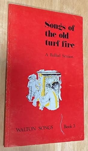 Seller image for Songs of the Old Turf Fire A Ballad Session A Selection of Irish Songs and Ballads Books of Irish Songs and Ballads Book 3 for sale by biblioboy