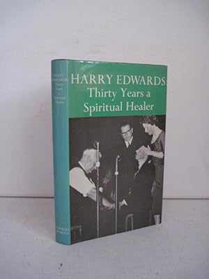 Seller image for HARRY EDWARDS Thirty Years a Spiritual Healer for sale by BADGERS BOOKS ONLINE